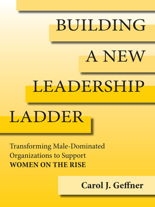 Title details for Building a New Leadership Ladder by Carol J. Geffner - Available